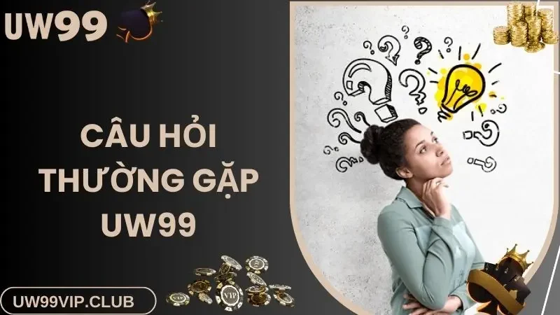 Câu hỏi thường gặp về giao dịch UW99